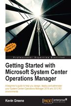 Getting Started with Microsoft System Center Operations Manager. Using SCOM 2016 TP 5