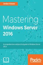 Okadka ksiki Mastering Windows Server 2016. A comprehensive and practical guide to Windows Server 2016