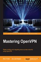 Mastering OpenVPN. Master building and integrating secure private networks using OpenVPN
