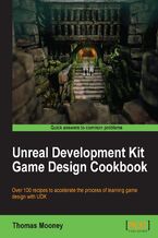 Okładka - Unreal Development Kit Game Design Cookbook. Over 100 recipes to accelerate the process of learning game design with UDK book and - Thomas Mooney