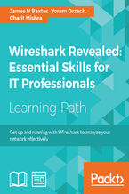 Okładka - Wireshark Revealed: Essential Skills for IT Professionals. Get up and running with Wireshark to analyze your network effectively - James H Baxter, Yoram Orzach, Charit Mishra