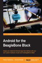 Android for the BeagleBone Black. Design and implement Android apps that interface with your own custom hardware circuits and the BeagleBone Black