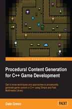 Okładka - Procedural Content Generation for C++ Game Development. Get to know techniques and approaches to procedurally generate game content in C++ using Simple and Fast Multimedia Library - Dale Green