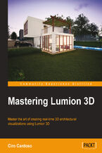 Okładka - Mastering Lumion 3D. Master the art of creating real-time 3D architectural visualizations using Lumion 3D - Ciro Cardoso