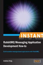 Okładka - Instant RabbitMQ Messaging Application Development How-to. Build scalable message-based applications with RabbitMQ - Andrew Keig