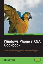 Windows Phone 7 XNA Cookbook. Over 70 recipes for making your own games with this Microsoft Windows Phone 7 XNA book and