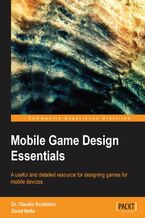 Okadka ksiki Mobile Game Design Essentials. Immerse yourself in the fundamentals of mobile game design. This book is written by two highly experienced industry professionals to give real insights and valuable advice on creating games for this lucrative market