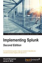Okładka - Implementing Splunk. A comprehensive guide to help you transform Big Data into valuable business insights with Splunk 6.2 - James D. Miller, VINCENT BUMGARNER