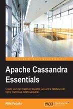 Apache Cassandra Essentials. Create your own massively scalable Cassandra database with highly responsive database queries