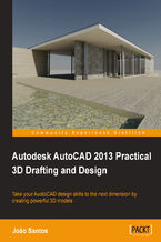 Okładka - Autodesk AutoCAD 2013 Practical 3D Drafting and Design. Take your AuotoCAD design skills to the next dimension by creating powerful 3D models - JOAO ANTONIO C DOS SANTOS