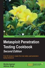 Okładka - Metasploit Penetration Testing Cookbook. Know how hackers behave to stop them! This cookbook provides many recipes for penetration testing using Metasploit and virtual machines. From basics to advanced techniques, it's ideal for Metaspoilt veterans and newcomers alike. - Second Edition - Monika Agarwal, Abhinav Singh