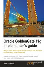 Oracle GoldenGate 11g Implementer's guide. Design, install, and configure high-performance data replication solutions using Oracle GoldenGate