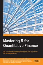Mastering R for Quantitative Finance. Use R to optimize your trading strategy and build up your own risk management system