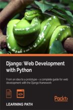 Okładka - Django: Web Development with Python. Web Development with Python - Aidas Bendoraitis, Samuel Dauzon, Arun Ravindran