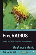 FreeRADIUS Beginner's Guide. Master authentication, authorization, and accessing your network resources using FreeRADIUS