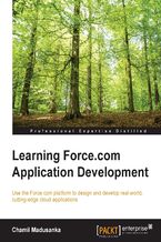 Learning Force.com Application Development. Use the Force.com platform to design and develop real-world, cutting-edge cloud applications