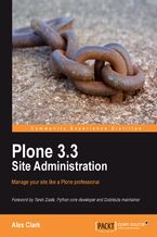 Plone 3.3 Site Administration. Manage your site like a Plone professional