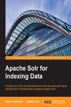 Apache Solr for Indexing Data. Enhance your Solr indexing experience with advanced techniques and the built-in functionalities available in Apache Solr