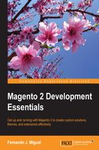 Okadka ksiki Magento 2 Development Essentials. Get up and running with Magento 2 to create custom solutions, themes, and extensions effectively