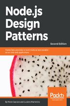 Node.js Design Patterns. Master best practices to build modular and scalable server-side web applications - Second Edition