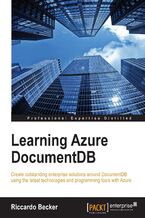 Learning Azure DocumentDB. Create outstanding enterprise solutions around DocumentDB using the latest technologies and programming tools with Azure