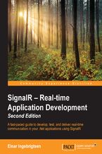 SignalR - Real-time Application Development. A fast-paced guide to develop, test, and deliver real-time communication in your .NET applications using SignalR