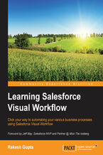 Okadka ksiki Learning Salesforce Visual Workflow. Click your way to automating your various business processes using Salesforce Visual Workflow
