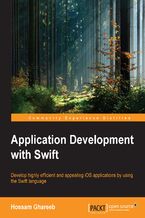 Application Development with Swift. Develop highly efficient and appealing iOS applications by using the Swift language