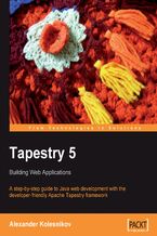 Okładka - Tapestry 5: Building Web Applications. A step-by-step guide to Java Web development with the developer-friendly Apache Tapestry framework - Alexander Kolesnikov, Brian Fitzpatrick