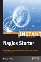 Instant Nagios Starter. An easy guide to getting a Nagios server up and running for monitoring, altering, and reporting