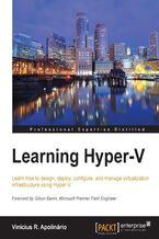 Learning Hyper-V. Learn how to design, deploy, configure, and manage virtualization infrastructure using Hyper-V