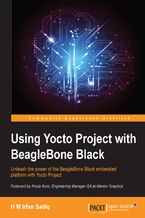 Okładka - Using Yocto Project with BeagleBone Black. Unleash the power of the BeagleBone Black embedded platform with Yocto Project - Hafiz Muhammad I Sadiq, Irfan Sadiq