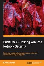Okadka ksiki BackTrack - Testing Wireless Network Security. Secure your wireless networks against attacks, hacks, and intruders with this step-by-step guide