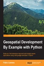 Geospatial Development By Example with Python. Build your first interactive map and build location-aware applications using cutting-edge examples in Python