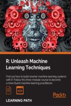 Okadka ksiki R: Unleash Machine Learning Techniques. Smarter data analytics