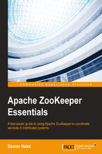Apache ZooKeeper Essentials. A fast-paced guide to using Apache ZooKeeper to coordinate services in distributed systems