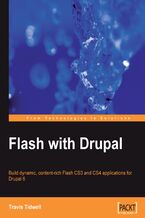 Okładka - Flash with Drupal. Build dynamic, content-rich Flash CS3 and CS4 applications for Drupal 6 - Travis Tidwell, Dries Buytaert