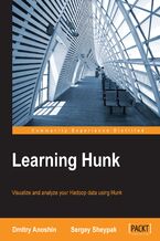 Okadka ksiki Learning Hunk. A quick, practical guide to rapidly visualizing and analyzing your Hadoop data using Hunk