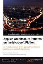 Applied Architecture Patterns on the Microsoft Platform. An in-depth scenario-driven approach to architecting systems using Microsoft technologies