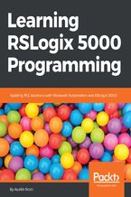 Learning RSLogix 5000 Programming. Building PLC solutions with Rockwell Automation and RSLogix 5000