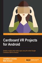 Okładka - Cardboard VR Projects for Android. Develop mobile virtual reality apps using the native Google Cardboard SDK for Android - Jonathan Linowes, Matt Schoen