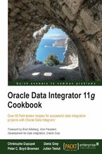 Okładka - Oracle Data Integrator 11g Cookbook. This book is all you need to take your understanding of Oracle Data Integrator to the next level. From initial deployment right through to esoteric techniques, the task-based approach will enhance your expertise effortlessly - Christophe Dupupet, Peter Boyd-Bowman, Julien Testut, Denis Gray