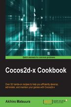Cocos2d-x Cookbook. Over 50 hands-on recipes to help you efficiently administer and maintain your games with Cocos2d-x