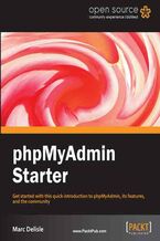 phpMyAdmin Starter. Get started with this quick introduction to phpMyAdmin, its features, and the community with this book and