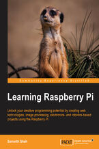 Learning Raspberry Pi. Unlock your creative programming potential by creating web technologies, image processing, electronics- and robotics-based projects using the Raspberry Pi
