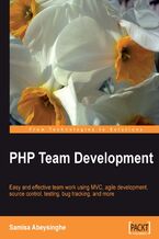 Okadka ksiki PHP Team Development. Easy and effective team work using MVC, agile development, source control, testing, bug tracking, and more