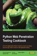 Okładka - Python Web Penetration Testing Cookbook. Over 60 indispensable Python recipes to ensure you always have the right code on hand for web application testing - Benjamin May, Cameron Buchanan, Andrew Mabbitt, Dave Mound, Terry Ip
