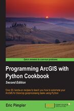 Okadka ksiki Programming ArcGIS with Python Cookbook. Over 85 hands-on recipes to teach you how to automate your ArcGIS for Desktop geoprocessing tasks using Python