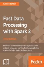 Okadka ksiki Fast Data Processing with Spark 2. Accelerate your data for rapid insight  - Third Edition