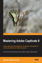 Okładka - Mastering Adobe Captivate 8. Create responsive demonstrations, simulations, and quizzes for multiscreen delivery with Adobe Captivate - Damien Bruyndonckx